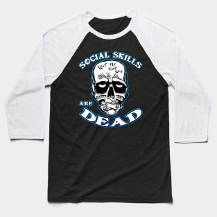 Social Skills Are Dead Baseball T-Shirt